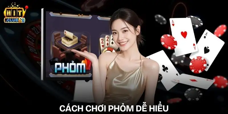 Cách Chơi Phỏm Dễ Hiểu | Hướng Dẫn Luật Chơi Cơ Bản cach choi phom de hieu
