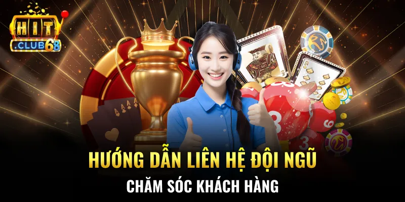 Hướng dẫn liên hệ đội ngũ chăm sóc khách hàng Hướng dẫn liên hệ đội ngũ chăm sóc khách hàng