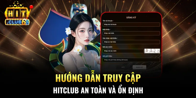Hướng dẫn truy cập HITCLUB an toàn và ổn định Hướng dẫn truy cập HITCLUB an toàn và ổn định